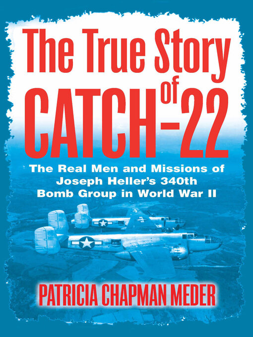 Title details for The True Story of Catch-22 by Patricia Chapman Meder - Available